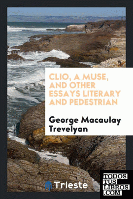 Clio, a muse, and other essays literary and pedestrian