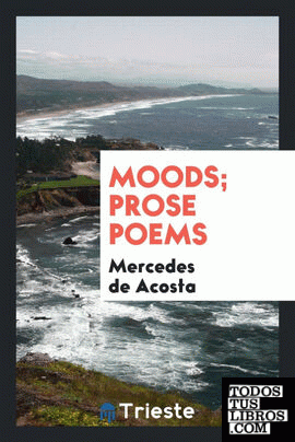Moods; prose poems