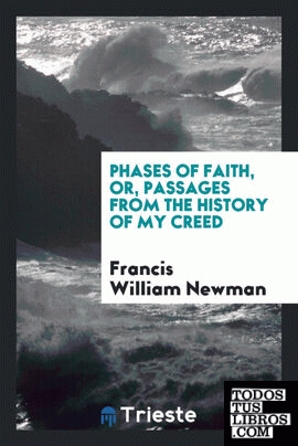 Phases of faith, or, Passages from the history of my creed