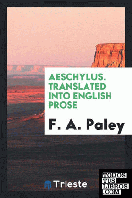 Aeschylus. Translated into English Prose