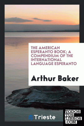 The American Esperanto book; a compendium of the international language Esperanto