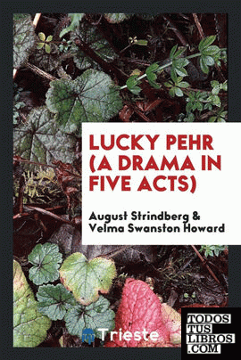 Lucky Pehr (a drama in five acts);