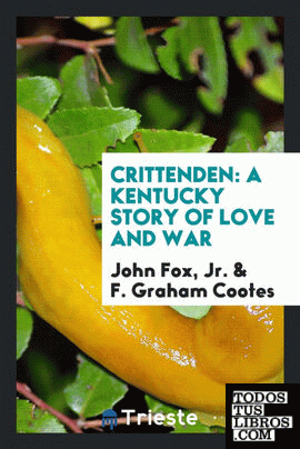 Crittenden; a Kentucky story of love and war
