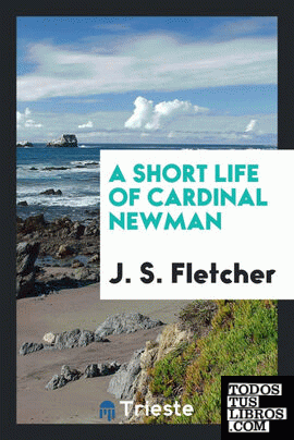 A Short Life of Cardinal Newman