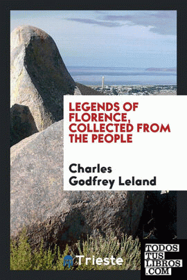 Legends of Florence, collected from the people