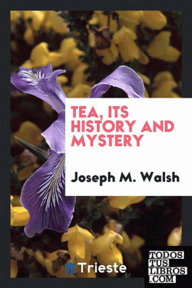 Tea, its history and mystery