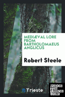 Mediæval lore from Bartholomaeus Anglicus