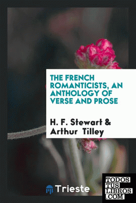 The French romanticists, an anthology of verse and prose