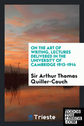 On the Art of Writing -- Sir Arthur Thomas Quiller-Couch -京东阅读-在线阅读