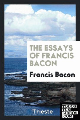 The essays of Francis Bacon