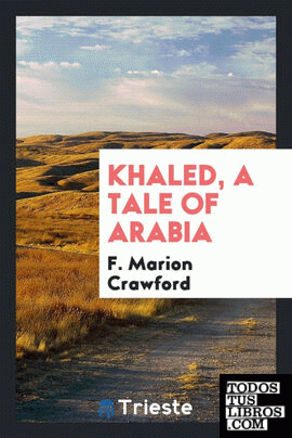 Khaled, a tale of Arabia