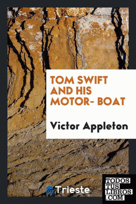 Tom Swift and his motor- boat