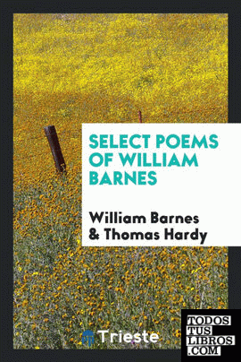 Select poems of William Barnes;