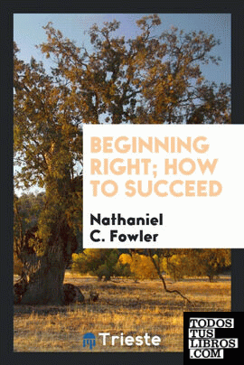 Beginning right; how to succeed
