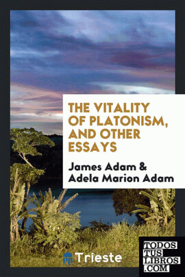 The vitality of Platonism, and other essays