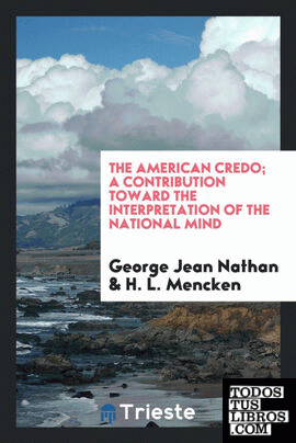 The American credo; a contribution toward the interpretation of the national mind