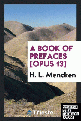 A book of prefaces [Opus 13]