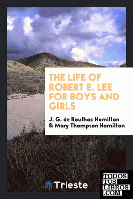 The life of Robert E. Lee for boys and girls