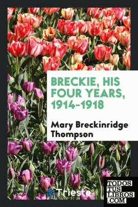 Breckie, his four years, 1914-1918