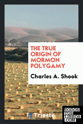 The true origin of Mormon polygamy