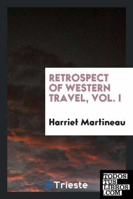 Retrospect of western travel, Vol. I