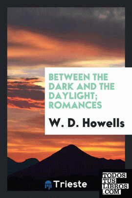Between the dark and the daylight; romances