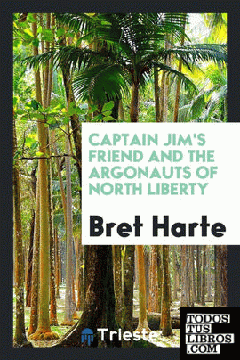 Captain Jim's friend and The Argonauts of North Liberty