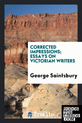 Corrected impressions; essays on Victorian writers