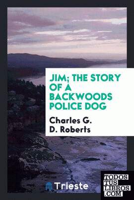 Jim; the story of a backwoods police dog