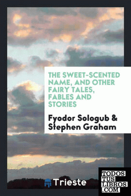 The sweet-scented name, and other fairy tales, fables and stories