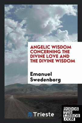 Angelic wisdom concerning the divine love and the divine wisdom