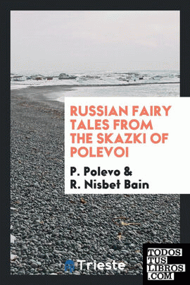 Russian fairy tales from the Skazki of Polevoi