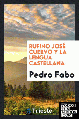 Rufino José Cuervo y la lengua castellana