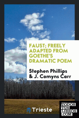 Faust; freely adapted from Goethe's dramatic poem