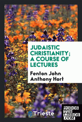 Judaistic Christianity; a course of lectures