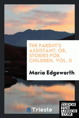 The parent's assistant, or, Stories for children