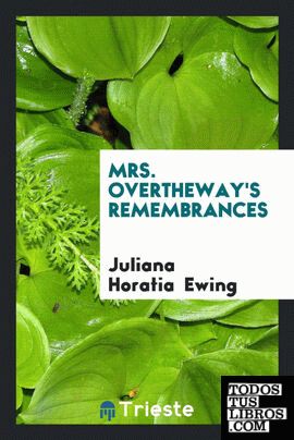 Mrs. Overtheway's remembrances