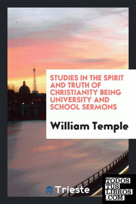 Studies in the spirit and truth of Christianity being university and school sermons