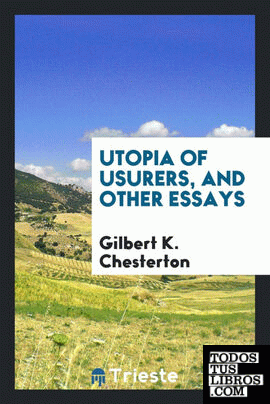 Utopia of usurers, and other essays