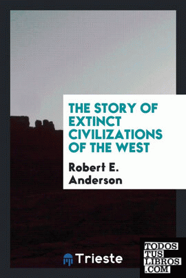 The story of extinct civilizations of the West