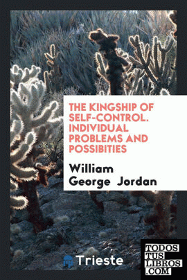 The kingship of self-control [from Self-control, its kingship and majesty ...