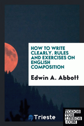 How to write clearly. Rules and exercises on English composition