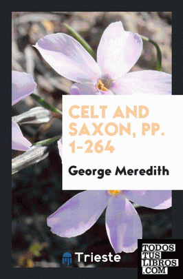 Celt and Saxon, pp. 1-264