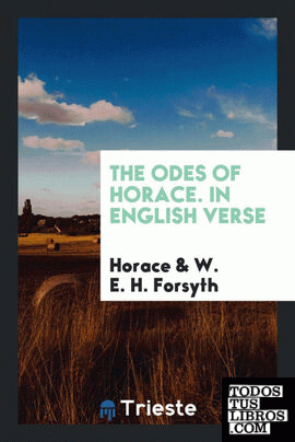 The Odes of Horace. In English Verse