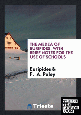 The Medea of Euripides, with Brief Notes for the Use of Schools
