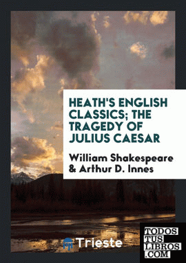 Heath's English Classics; The Tragedy of Julius Caesar