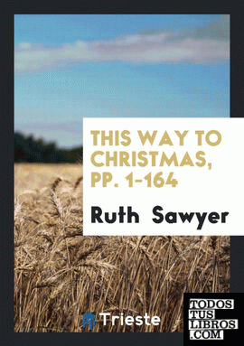This Way to Christmas, pp. 1-164