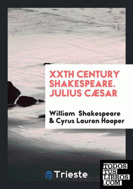 XXth Century Shakespeare. Julius Cæsar