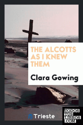 The Alcotts as I Knew Them
