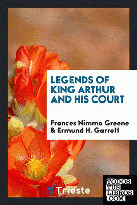 Legends of King Arthur and His Court